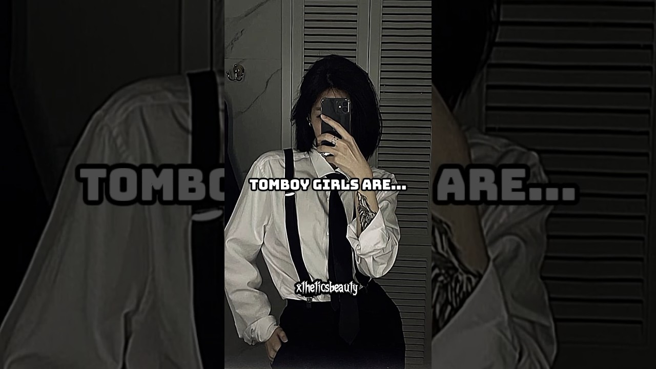 TOMBOY GIRLS ARE..#aesthetic #trending #relatable #views #shorts