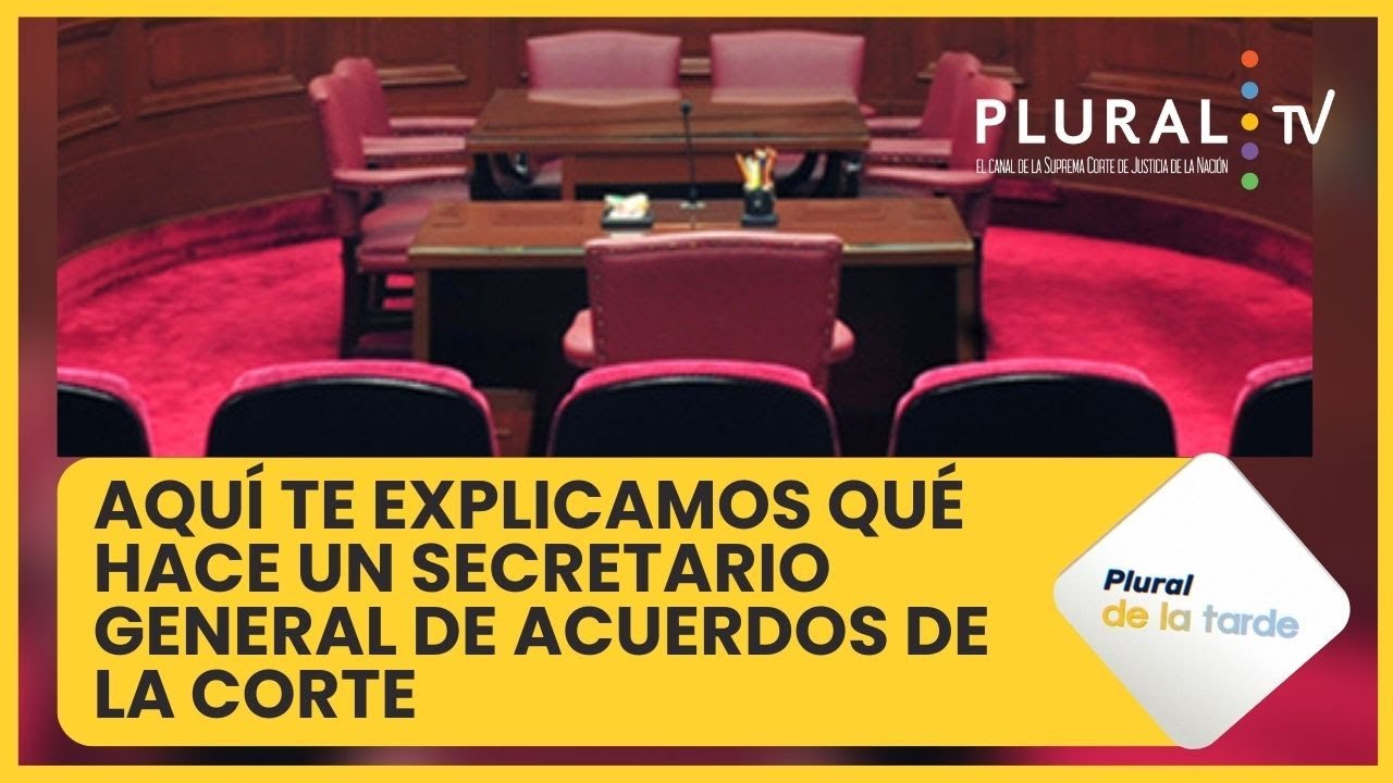 Aqu&iacute; te explicamos qu&eacute; hace un Secretario General de Acuerdos en la Corte