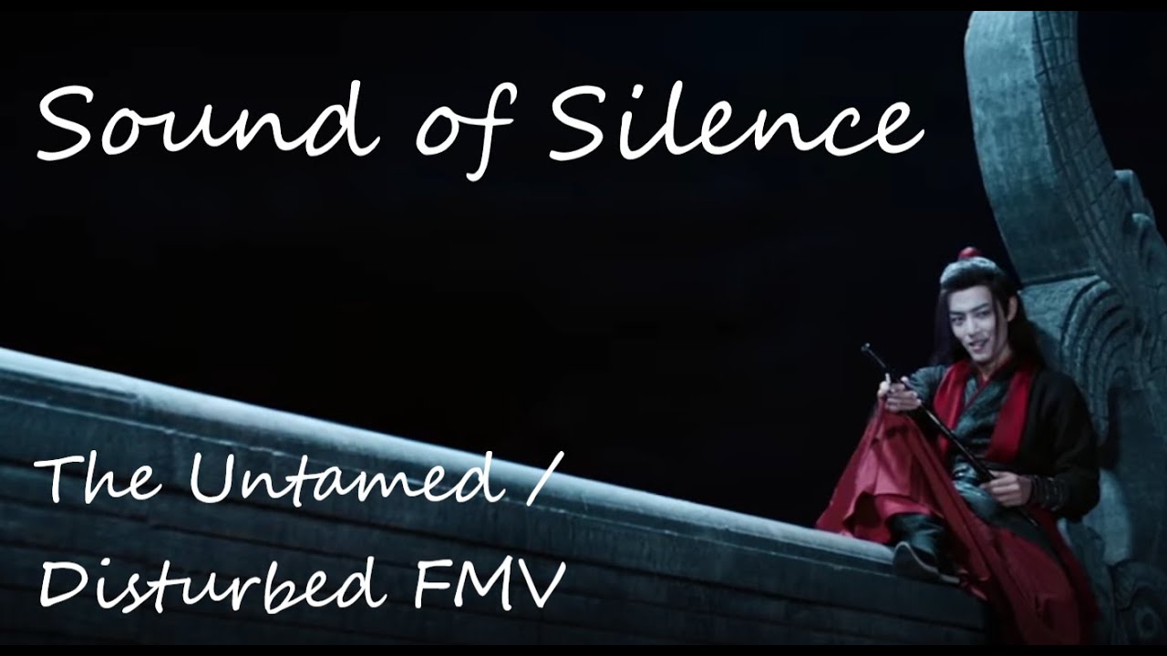 Sound of Silence  [Wei Wuxian] - Disturbed / The Untamed FMV