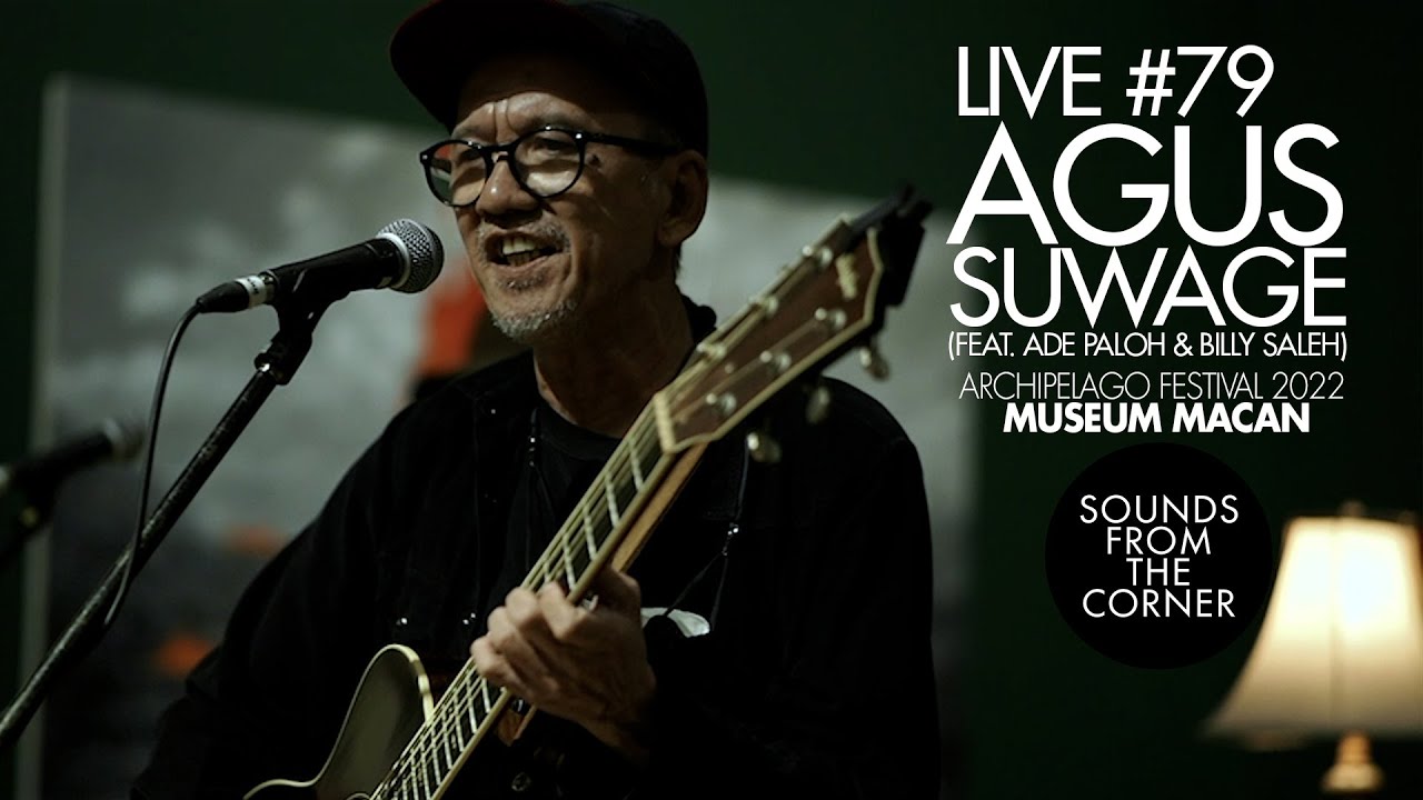 Sounds From The Corner : Live #79 Agus Suwage (Feat. Ade Paloh & Billy Saleh)