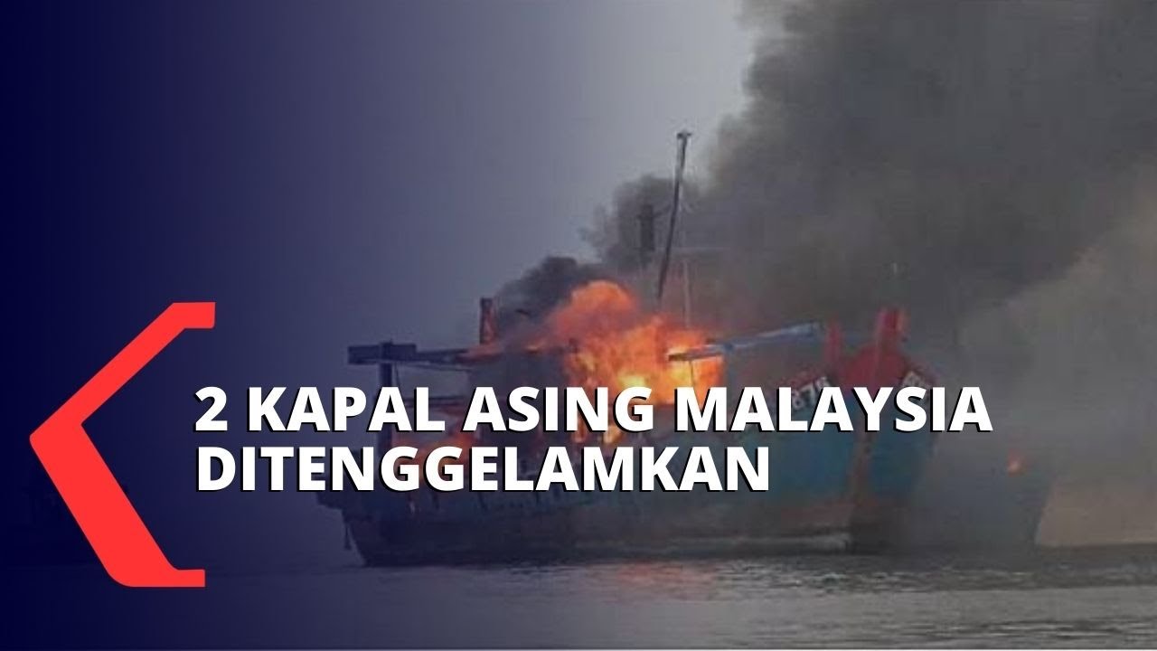 2 Kapal Pencuri Ikan Berbendera Malaysia Dimusnahkan