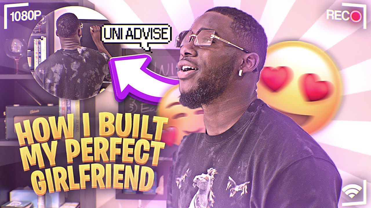 Uni Advice/Experience “How I Built My Perfect Girlfriend in Uni”