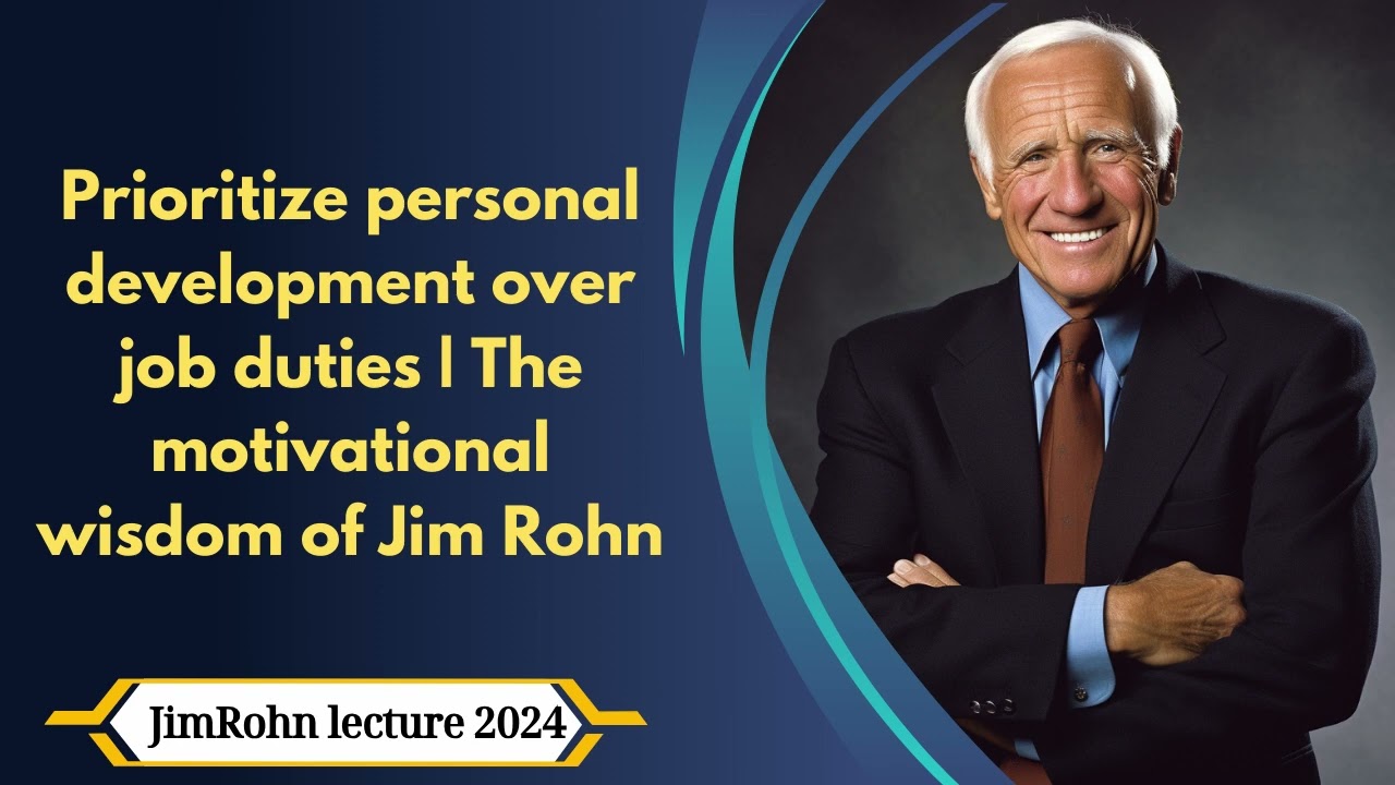 JimRohn lecture 2024 - Prioritize personal development over job duties  The motivational wisdom of J