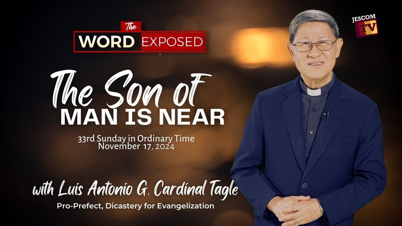 THE SON OF MAN IS NEAR |  The Word Exposed with Cardinal Tagle (November 17, 2024)