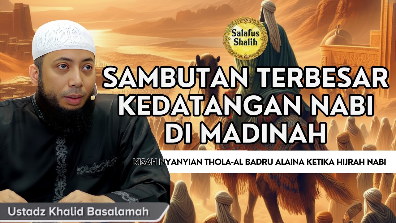 Sambutan Terbesar Menyambut Kedatangan Nabi di Madinah || Ust. Khalid Basalamah