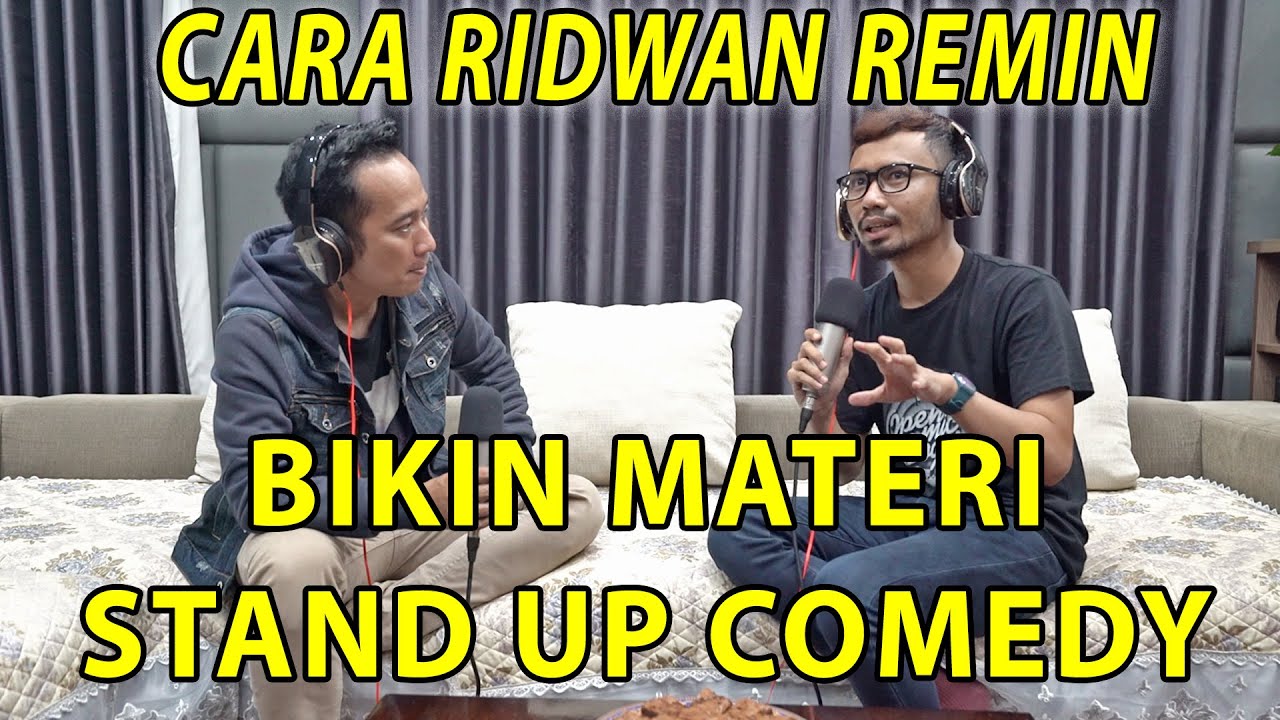 INSPIRASI DARI RIDWAN REMIN TENTANG BIKIN MATERI STAND UP COMEDY