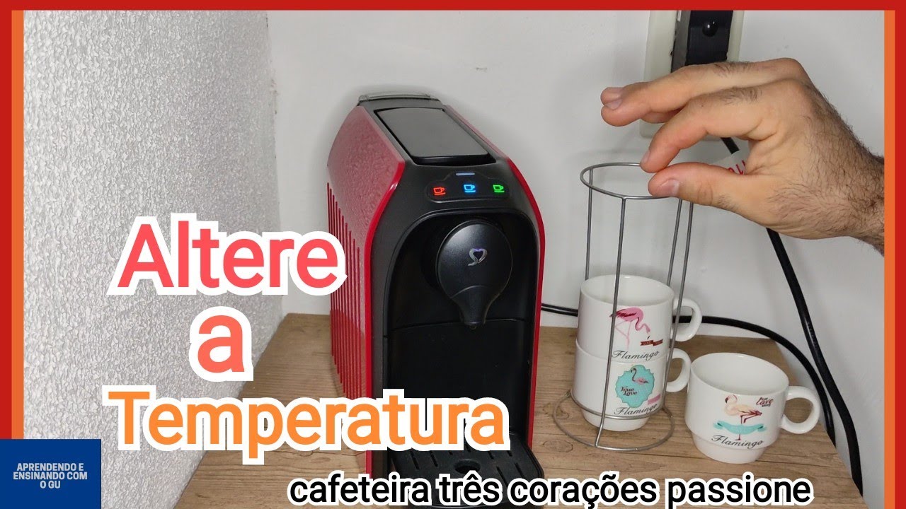 Como alterar a temperatura da cafeteira três corações passione