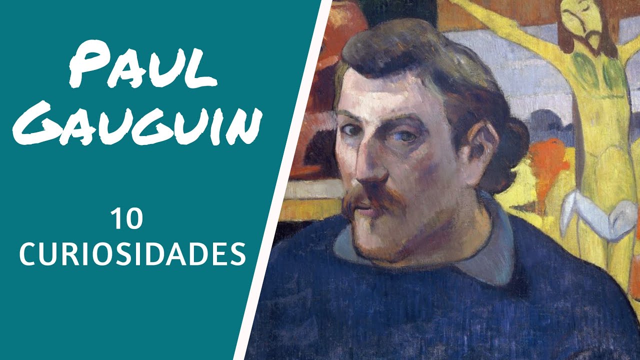 Paul Gauguin desconocido, 10 curiosidades