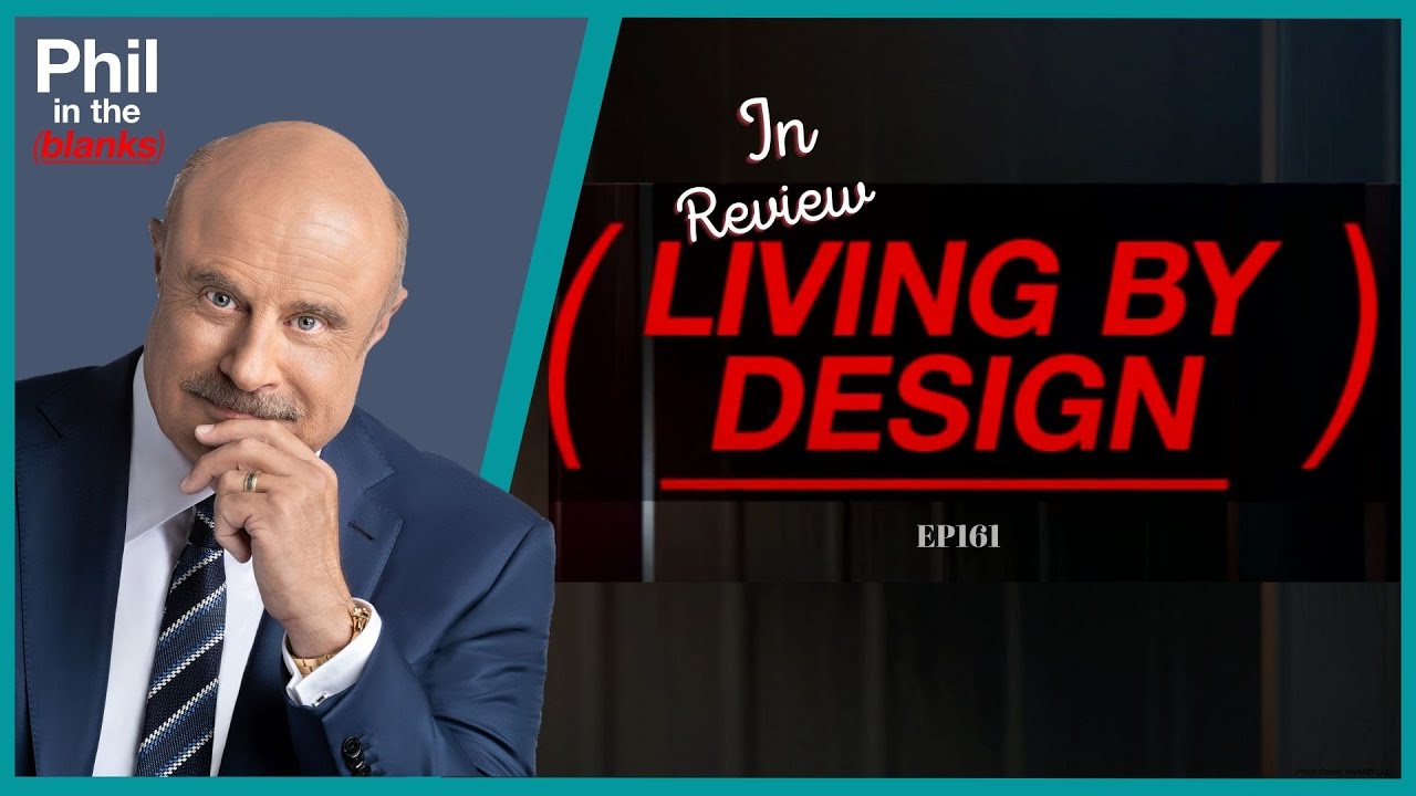 Phil In The Blanks Ep 161 - Living By Design