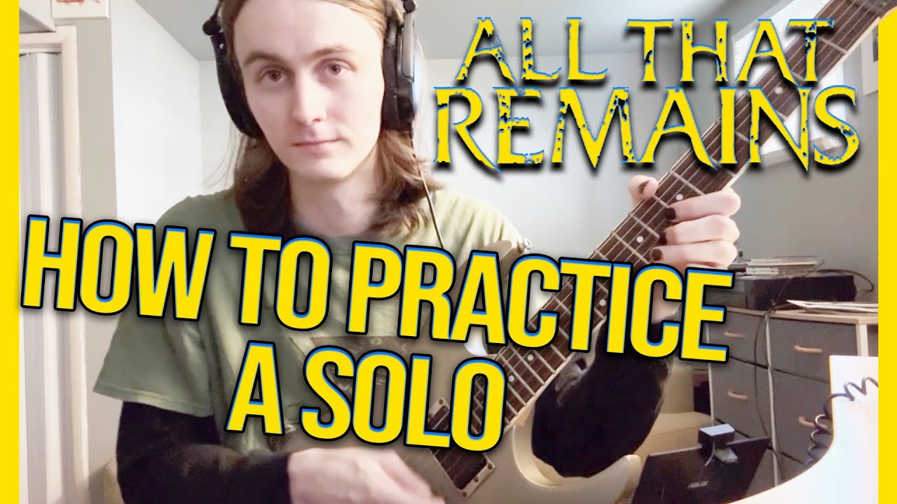 How To Practice a SOLO - All That Remains 