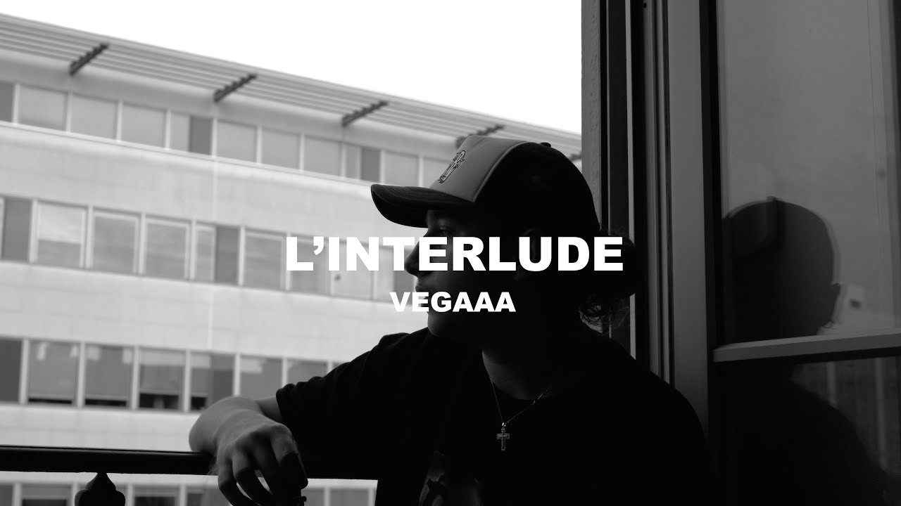 Vegaaa - L'INTERLUDE