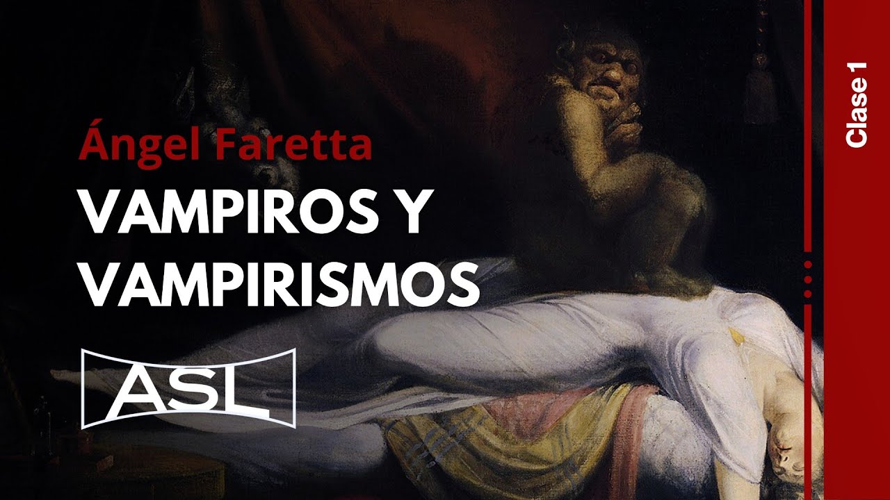 Vampiros y vampirismos. Clase 1 | Por ÁNGEL FARETTA