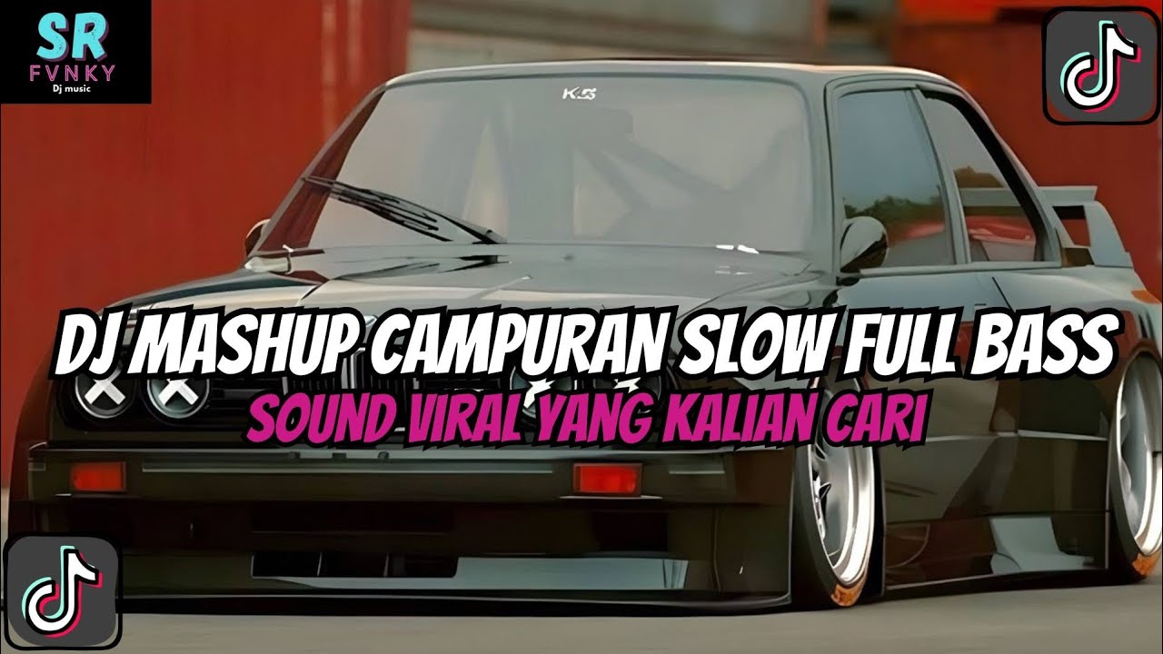 DJ MASHUP CAMPURAN SLOW FULL BASS DJ CAMPURAN REMIX VIRAL TIKTOK TERBARU SLOW MENGKANE
