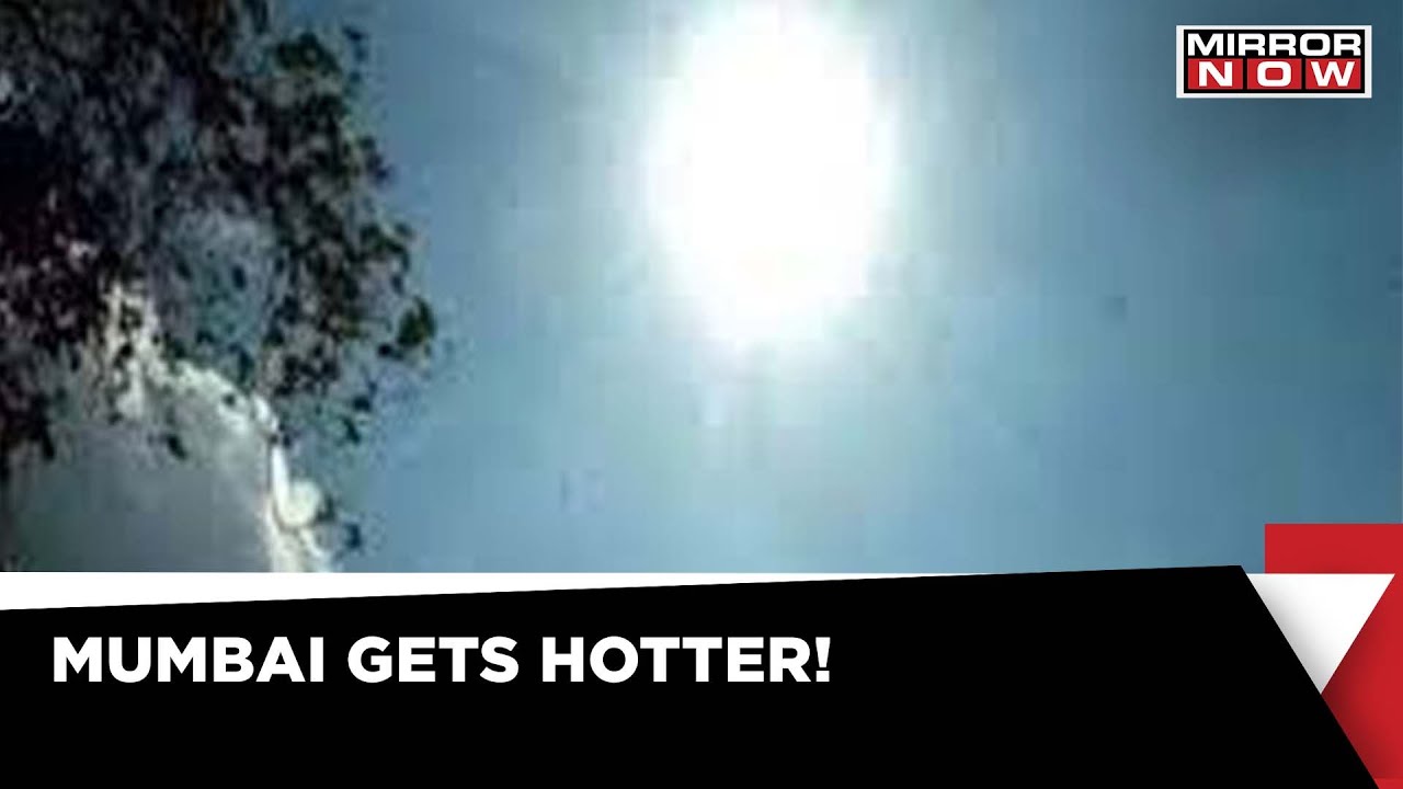Mumbai Is Now 1 Degree Hotter Than 47 Years Ago | Latest News | Mumbai News