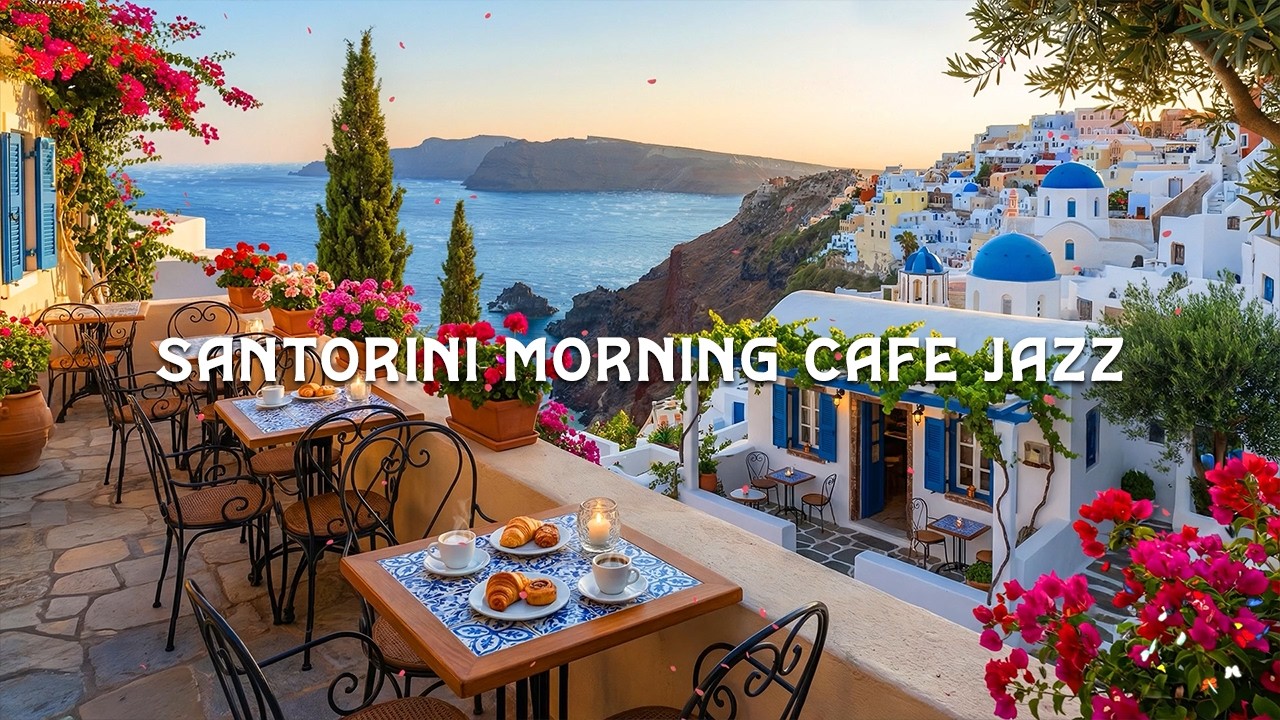 Santorini Morning Cafe Jazz 🌊 Soft Piano & Smooth Jazz Music for Study, Work & Relax