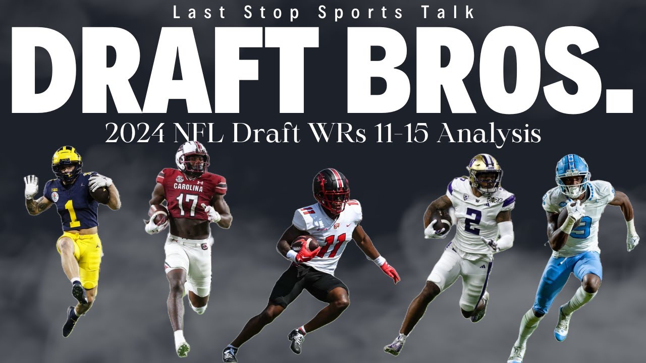 Draft Brothers: 2024 NFL Draft Consensus WRs 11-15 Analysis