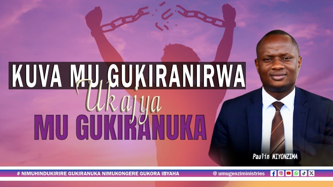 16. NIYONZIMA Paulin: KUVA MU GUKIRANIRWA UKAJYA MU GUKIRANUKA; Nimuhindukirire Gukiranuka......