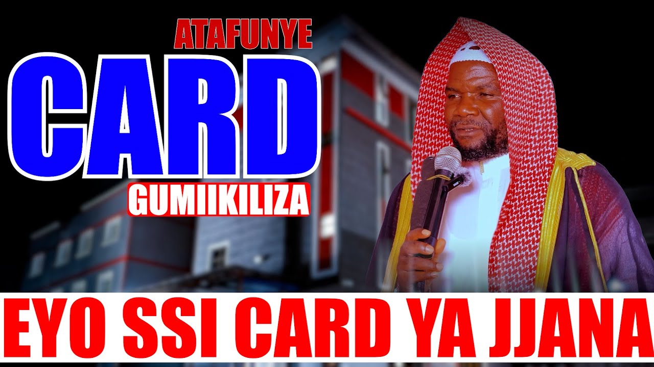 TUGUMIIKILIZE EMBEERA YONNA - atafunye card gumiikiliza eyo ssi jjana   sheikhkiti