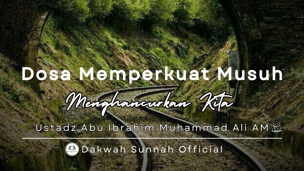 Dosa Memperkuat Musuh Menghancurkan Kita | Ustadz Abu Ibrohim Muhammad Ali AM حفظه الله تعالى