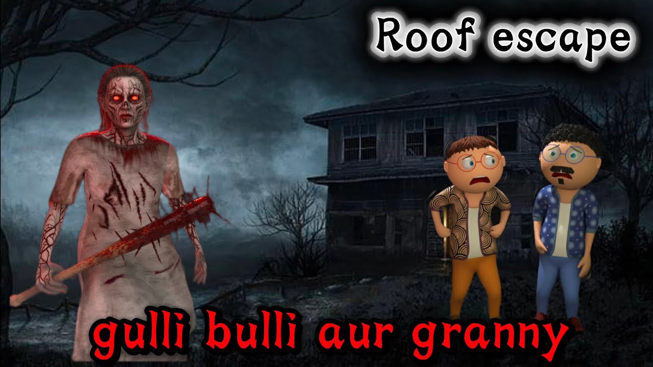 Gulli Bulli Aur Granny Roof Escape I gulli bulli aur granny game definition hindi part 1 rope escape