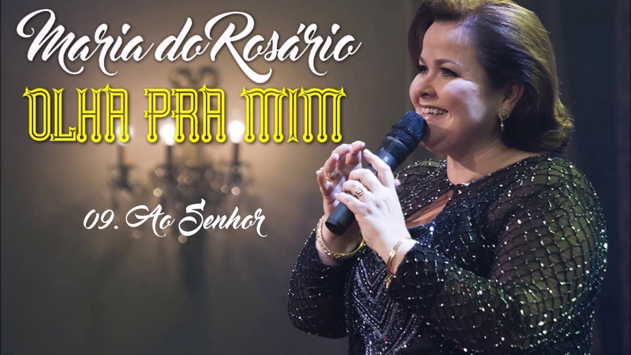 Maria do Rosário (CD Olha pra Mim) 09. Ao Senhor ヅ