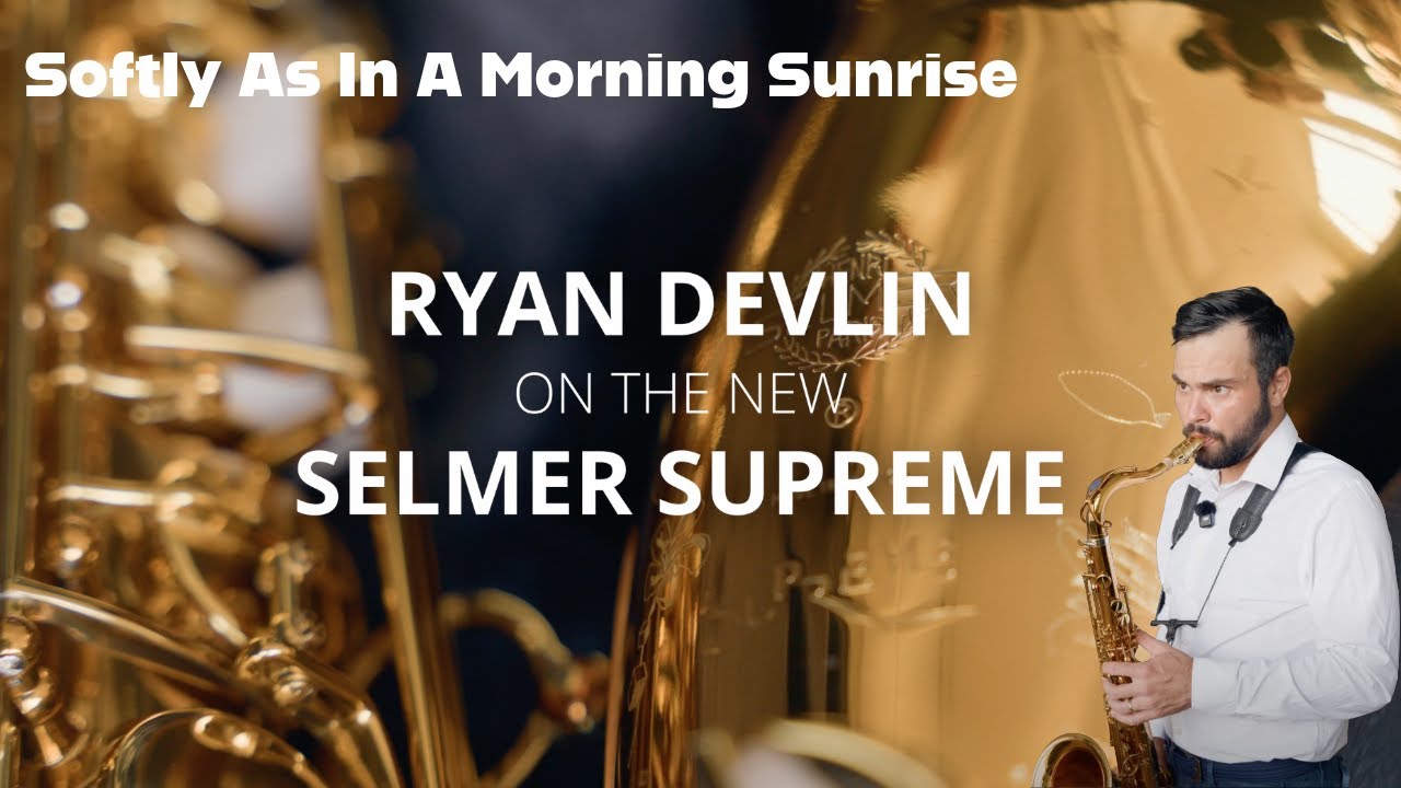 Ryan Devlin plays the Selmer Supreme  - Softly As In A Morning Sunrise