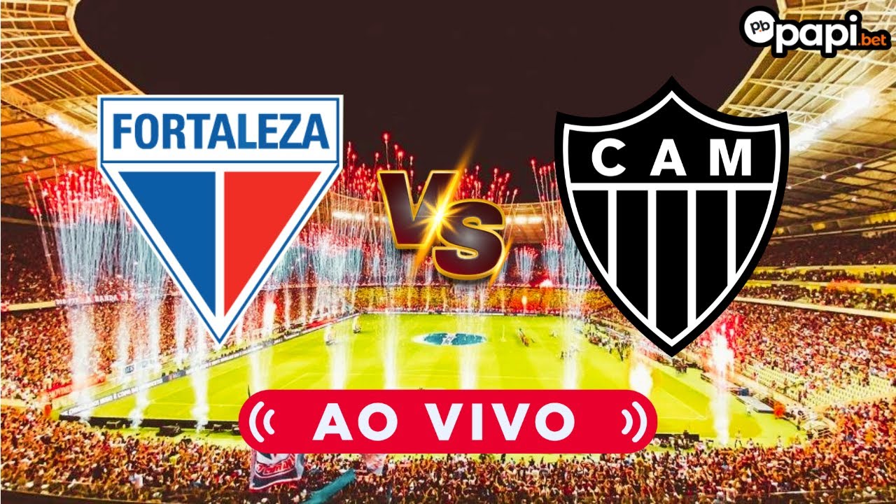 🔴 FORTALEZA x ATL&Eacute;TICO-MG 🎥 TRANSMISS&Atilde;O AO VIVO 🏆 BRASILEIR&Atilde;O