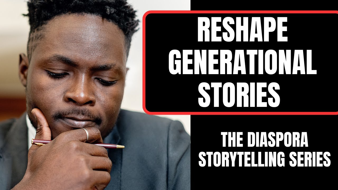 How To Reshape Generational Stories for a Brighter Future – The Diaspora Storytelling Series
