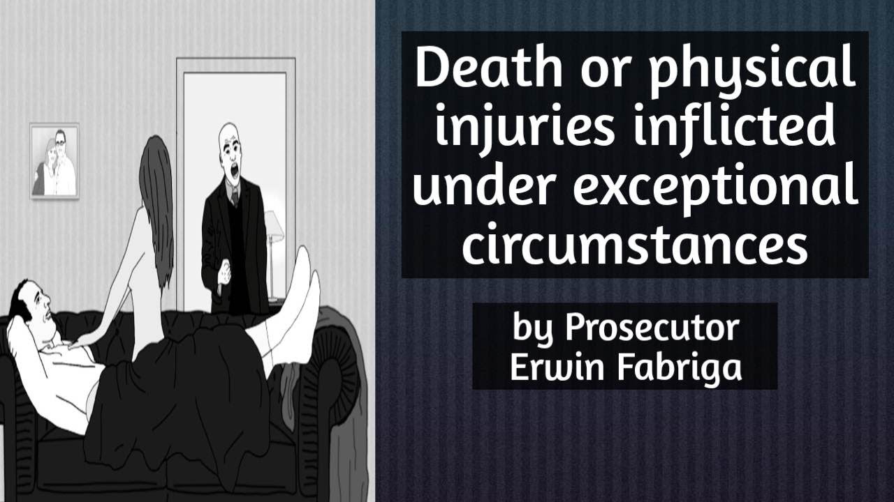 Death or physical injuries inflicted under exceptional circumstances under Article 247 of the RPC