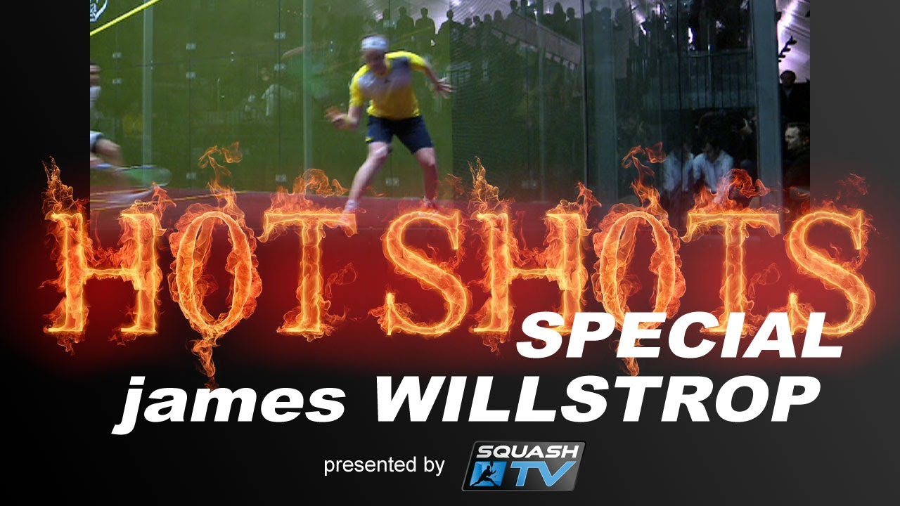 Squash : HotShots SPECIAL - James Willstrop SF NAO
