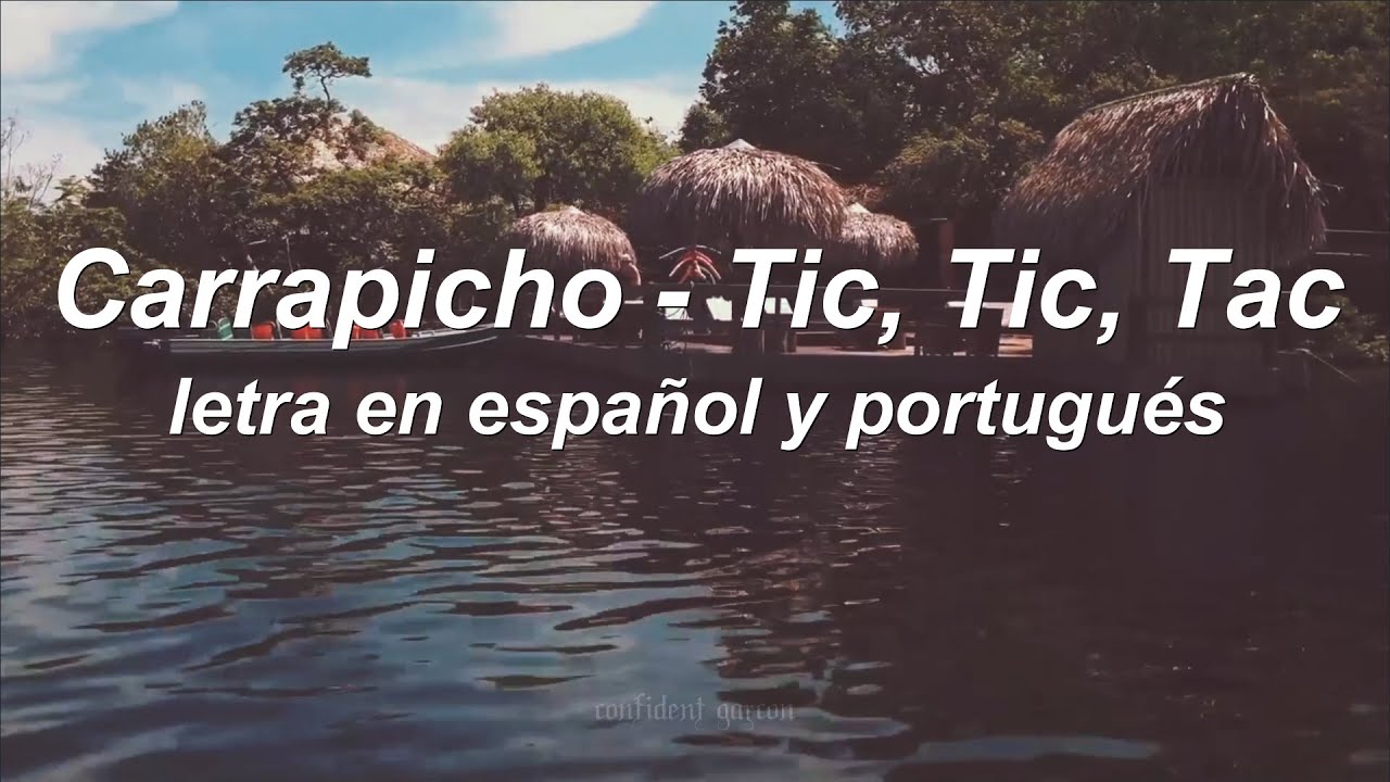 Carrapicho - Tic, Tic, Tac (letra en espa&ntilde;ol/ portuguese lyrics) 🇧🇷🇪🇸