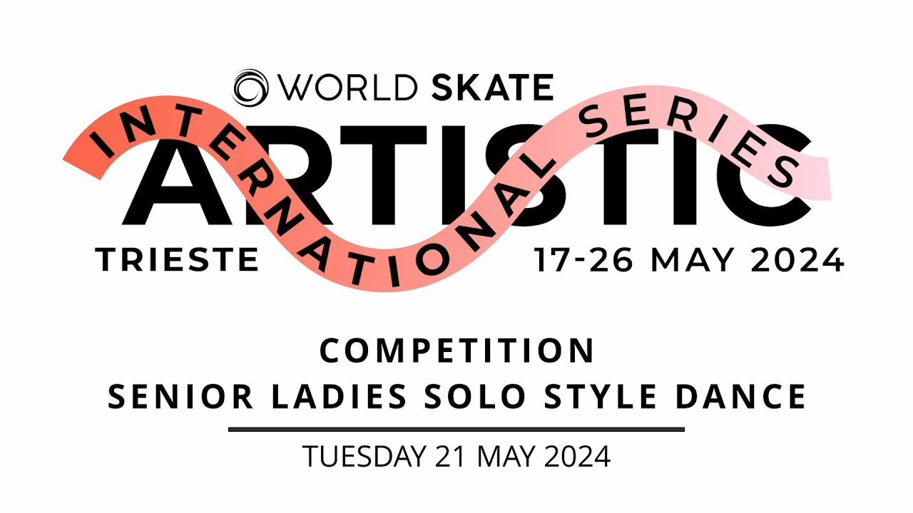 World Skate AIS24 Trieste - Competition Senior Ladies Solo Style Dance - 21.05.2024