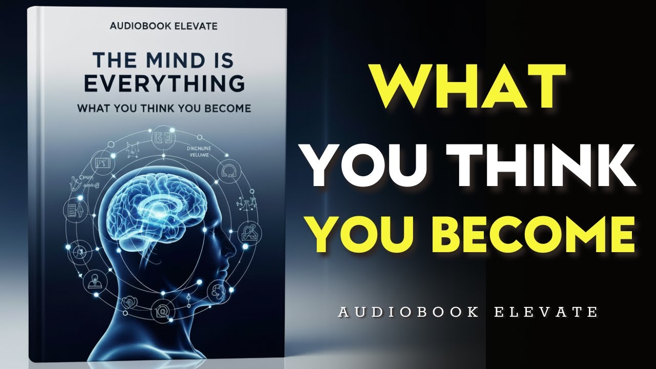 The Mind is Everything What You Think, You Become | Mindset Audiobook