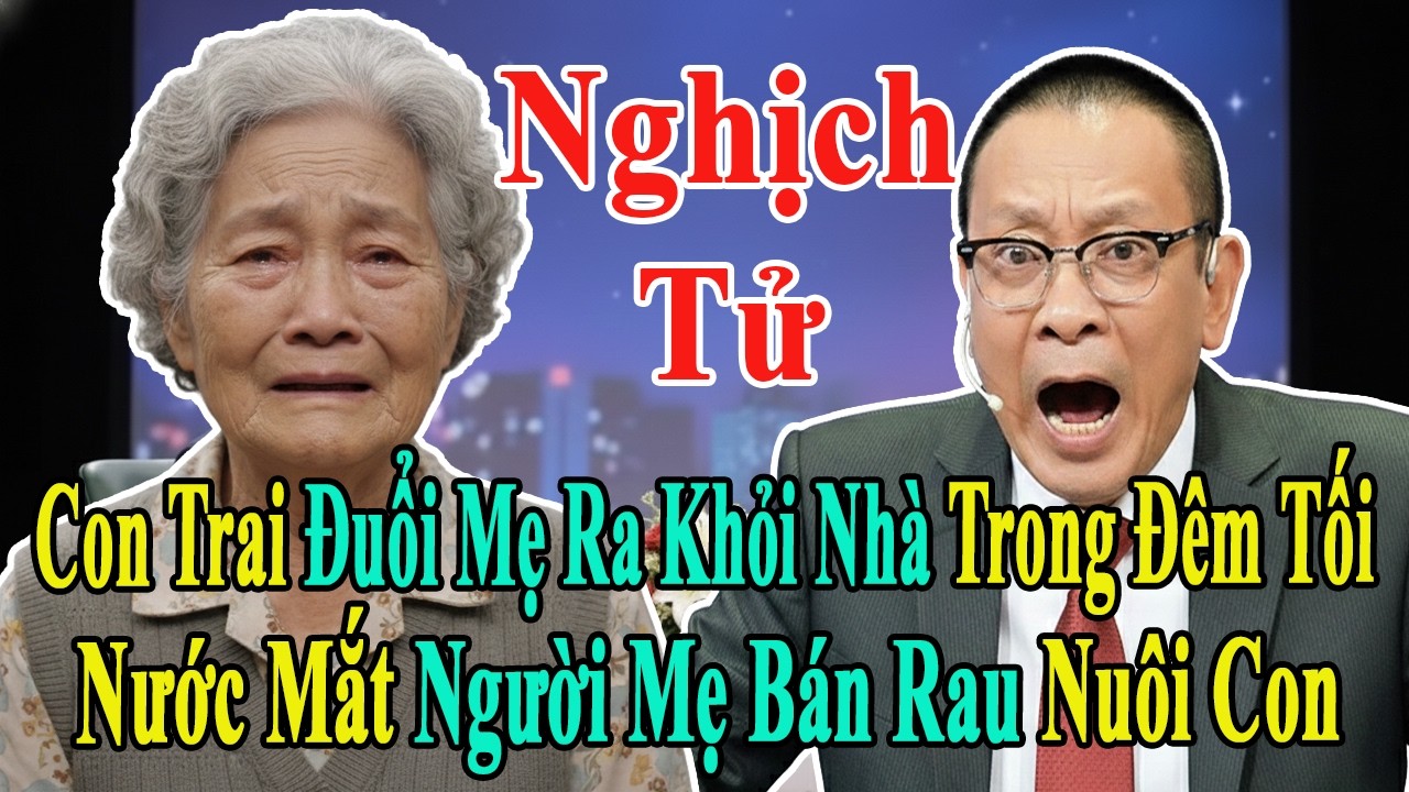 TÂM SỰ CÙNG VĂN SÂM: MẸ 67 TUỔI BỊ CON TRAI ĐUỔI KHỎI NHÀ: BI KỊCH ĐAU LÒNG ĐẰNG SAU CHIẾC XE TẢI