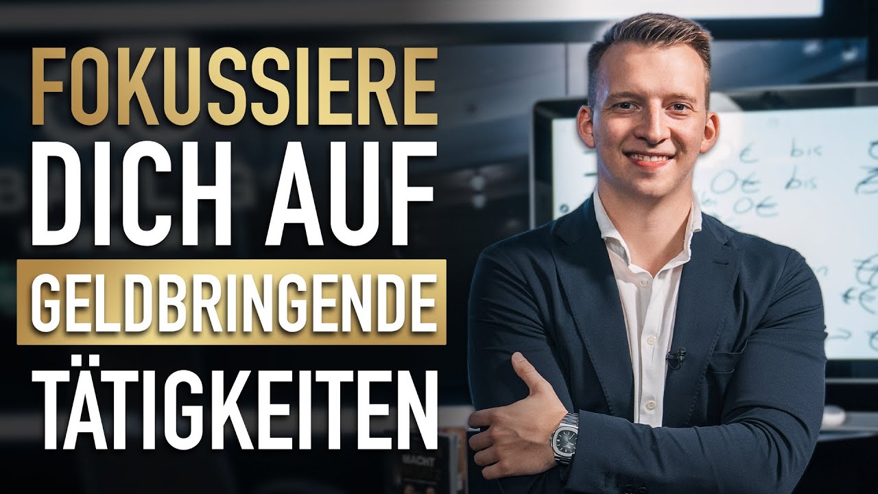 Fokussiere dich auf Geldbringende Tätigkeiten - Smarte Arbeit vor harter Arbeit!