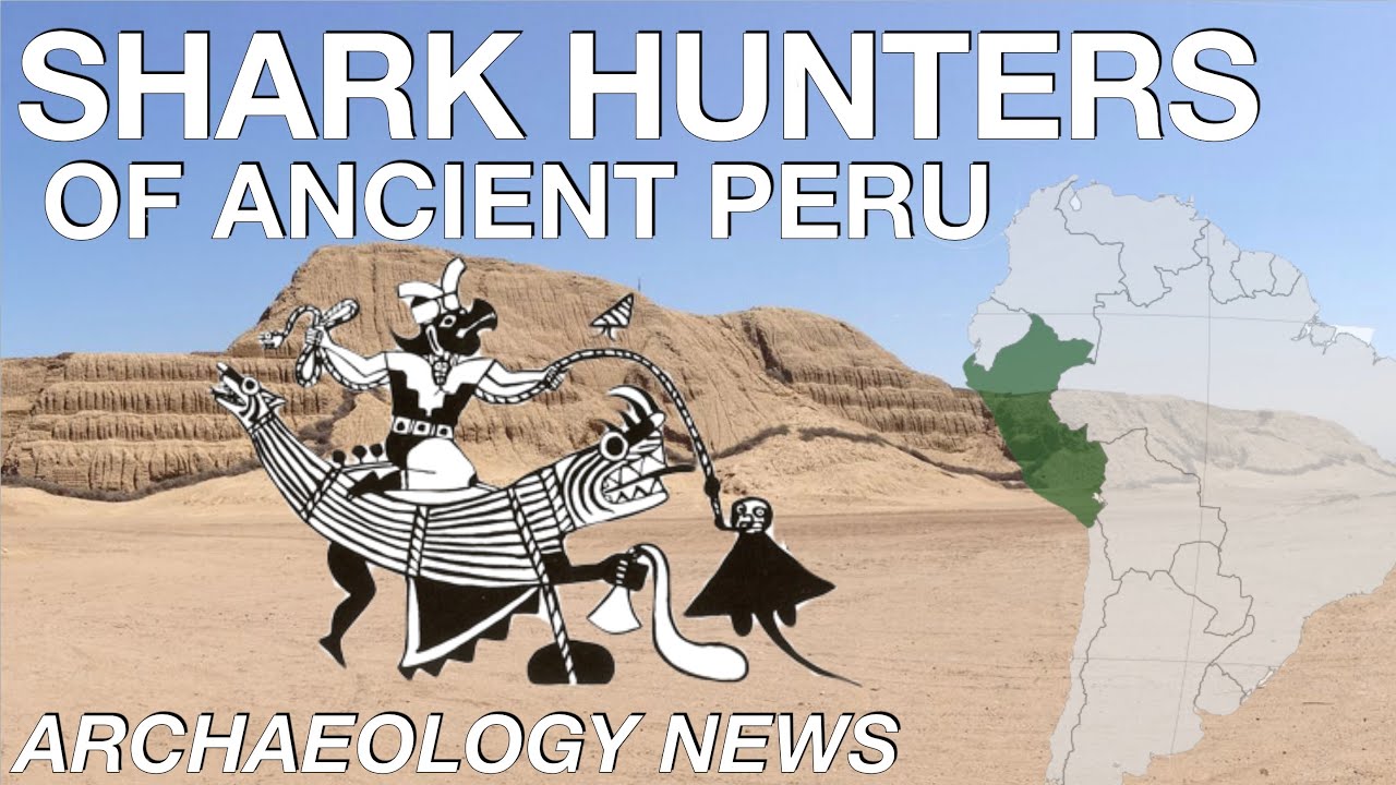 BREAKING NEWS - Shark Hunters of Ancient Peru // New Insights From Archaeology