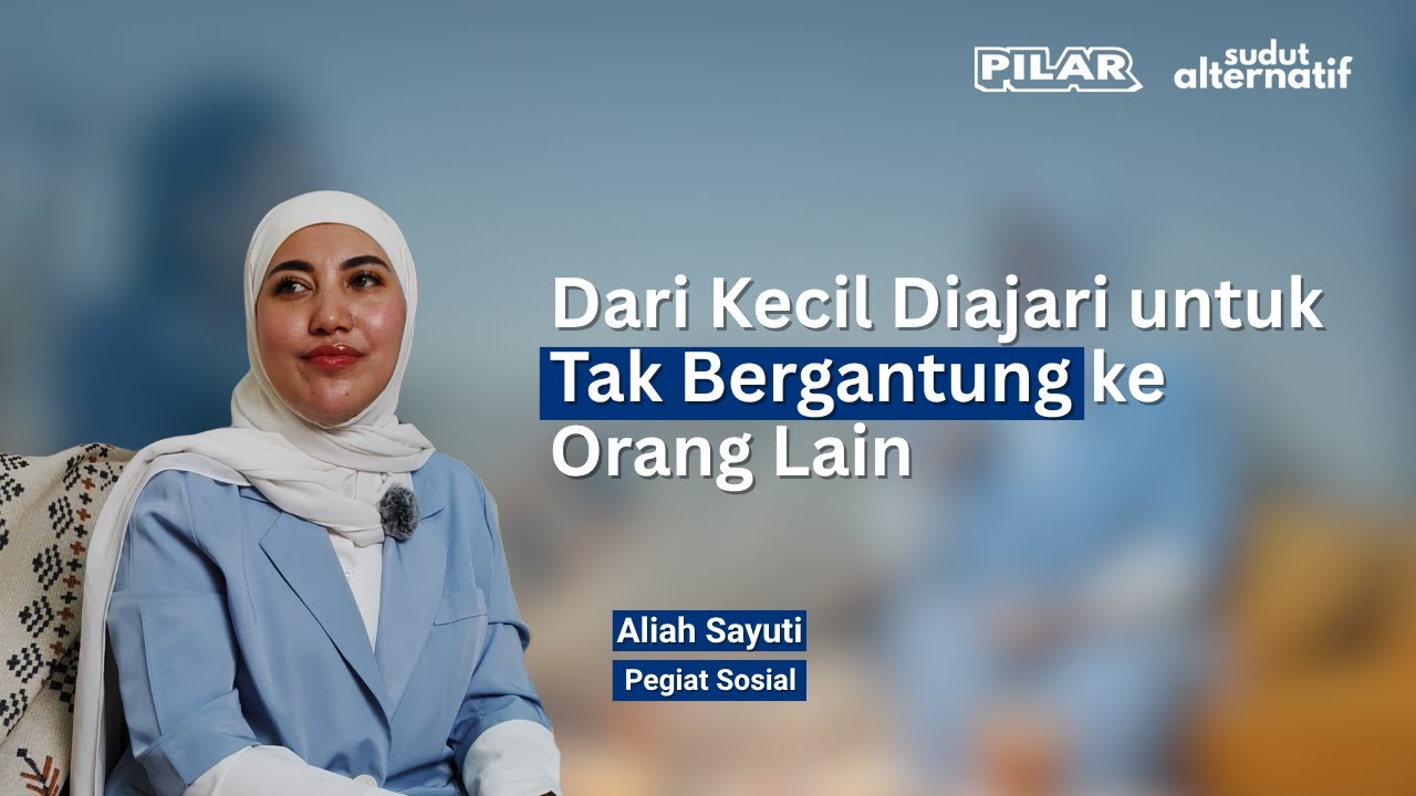 Pilar 5. Aliyah Sayuti Bicara Tentang Independen, Tak Bergantung ke Orang Lain