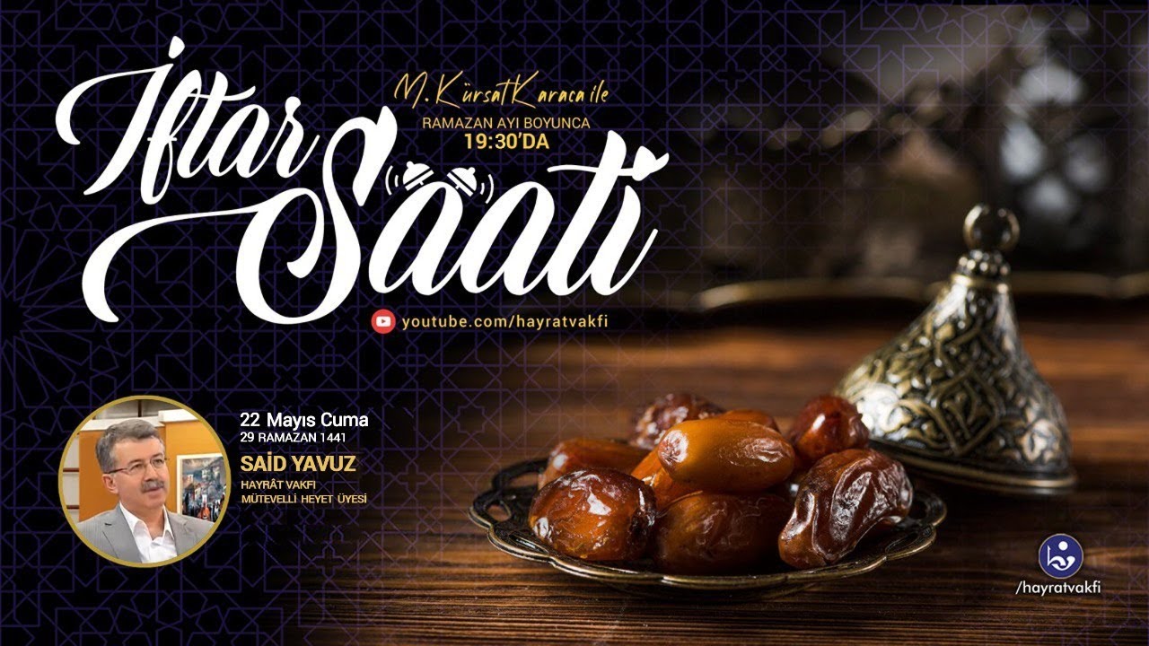 İftar Saati - Misafir: Said Yavuz (Hayrat Vakfı Mütevelli Heyeti Üyesi)