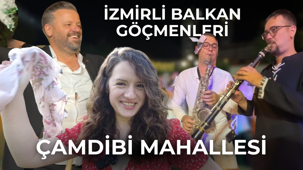 İZMİRLİ BALKAN GÖÇMENLERİ VE ÇAMDİBİ MÜZİSYENLERİNİN DÜĞÜNLERİ