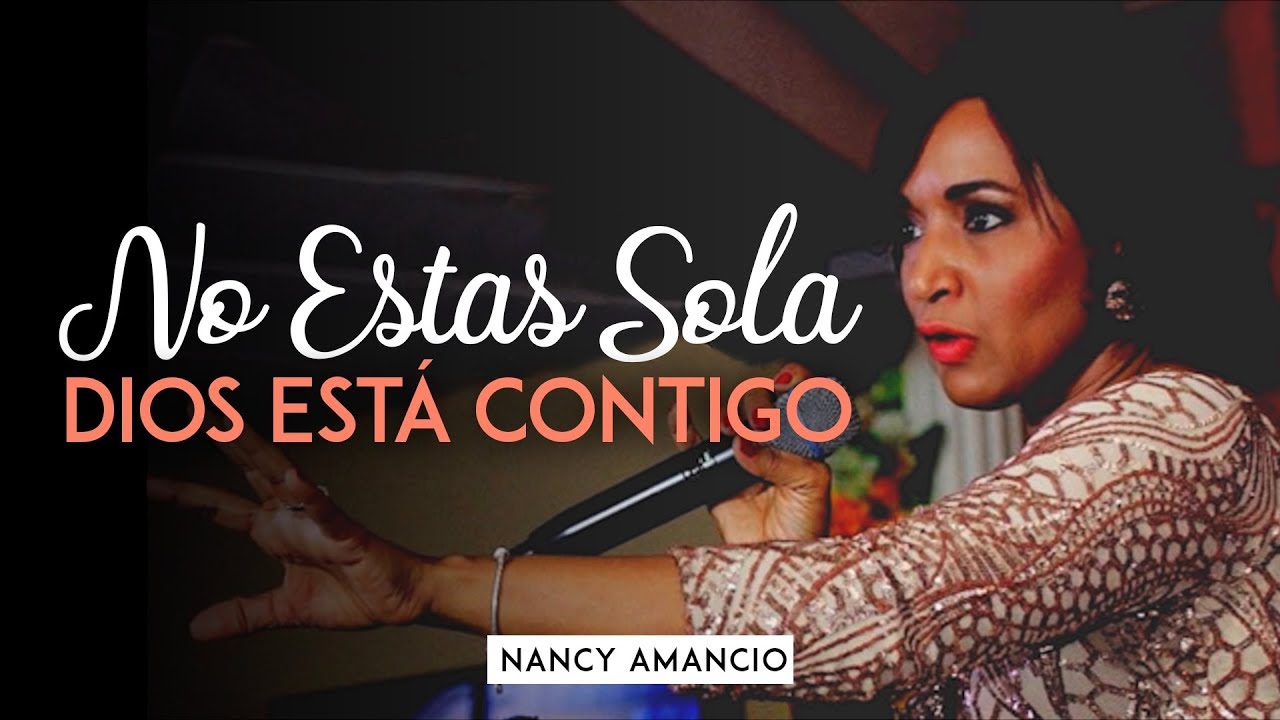 Nancy Amancio - No Estas Solo, Dios Esta Contigo