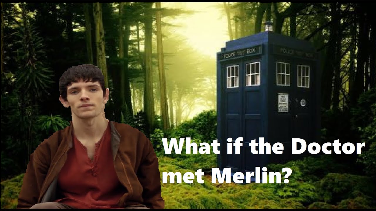 What if the Doctor met Merlin? (Doctor Who & Merlin Crossover)
