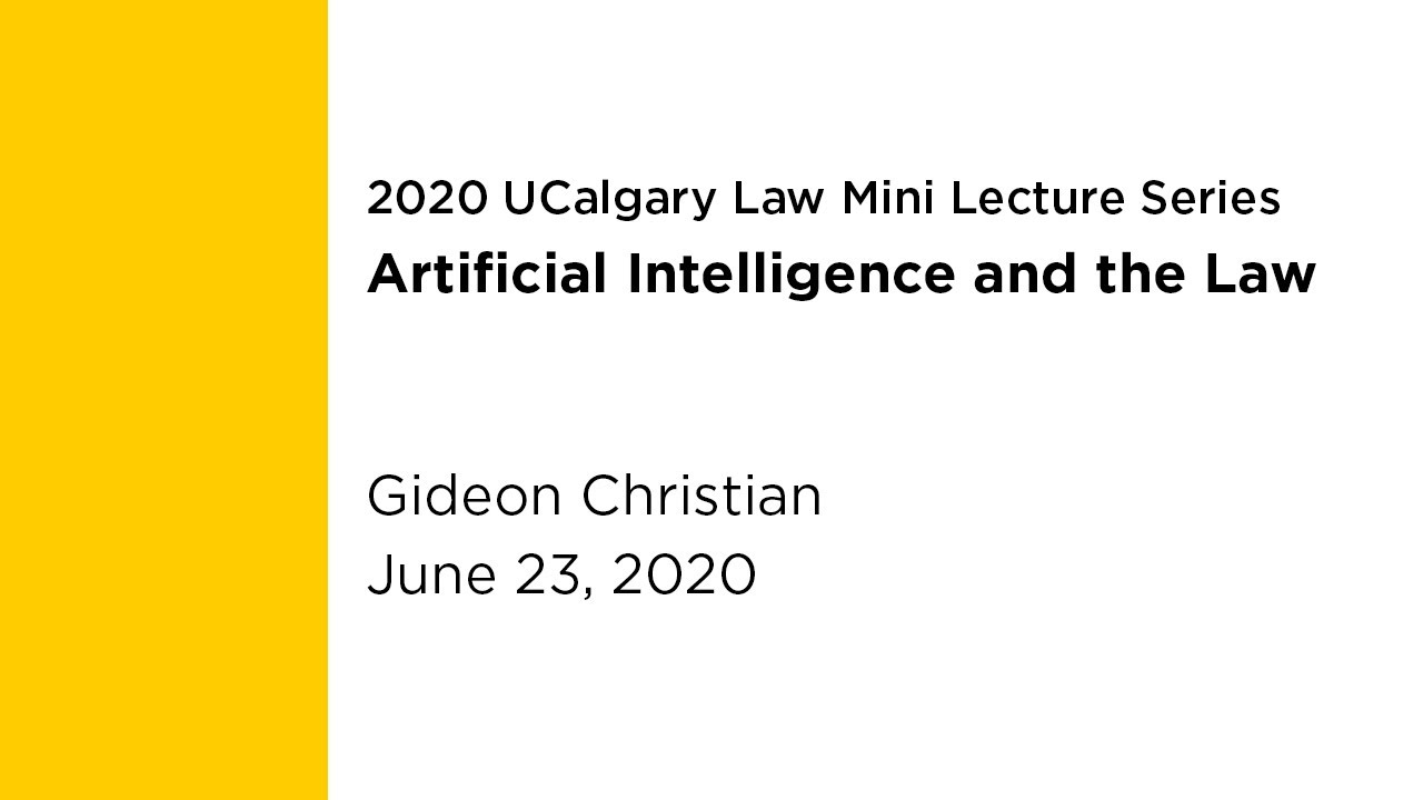 UCalgary Law Mini Lecture: Artificial Intelligence and the Law