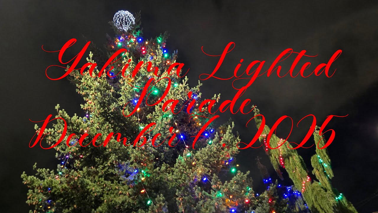 DECEMBER 2025: YAKIMA LIGHTED PARADE