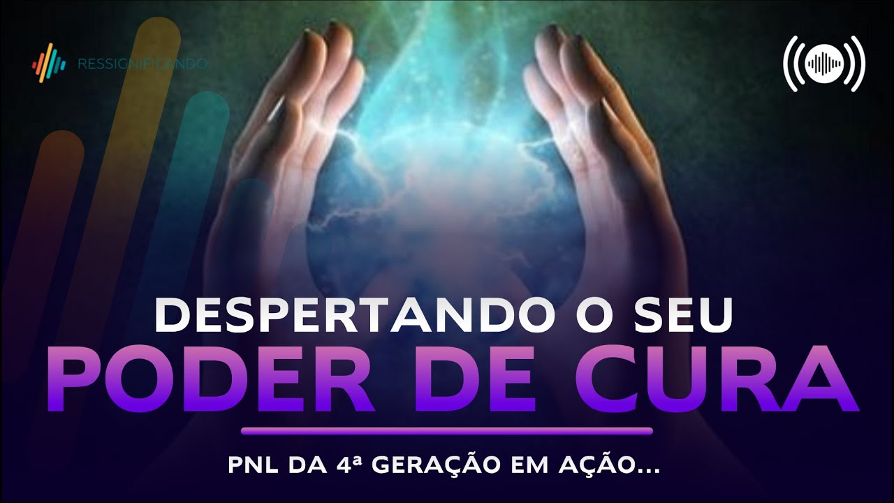 DESPERTANDO A CURA - A PNL DA QUARTA GERAÇÃO