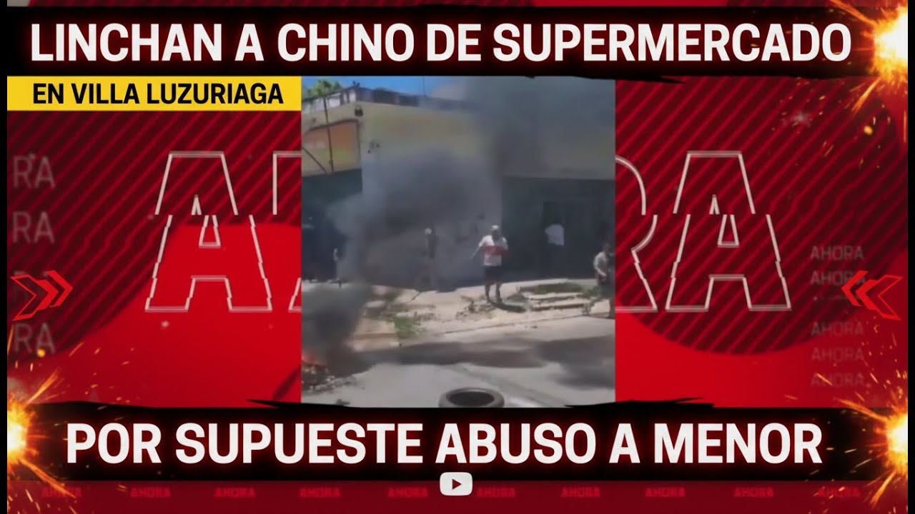 LINCHAN A CHINO DE SUPERMERCADO EN VILLA LUZURIAGA POR SUPUESTO ABUSO A MENOR