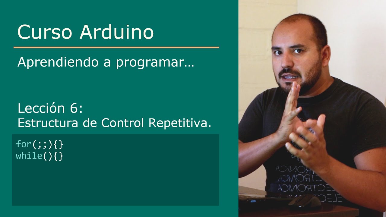 #6 Estructura de Control Repetitiva [ for, while ] - Curso Arduino 💻