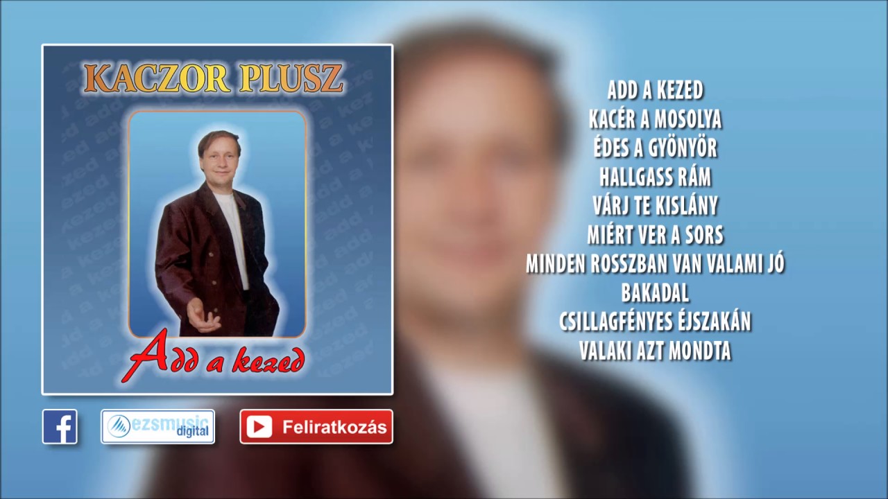 ✮ Kaczor Feri ~ Add a kezed (teljes album)