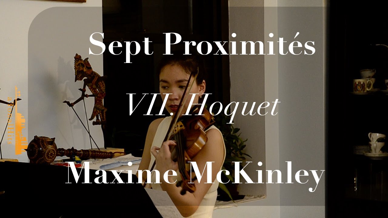 Maxime McKinley: Sept Proximit&eacute;s, 7. Hoquet: Katha Zinn, Violins