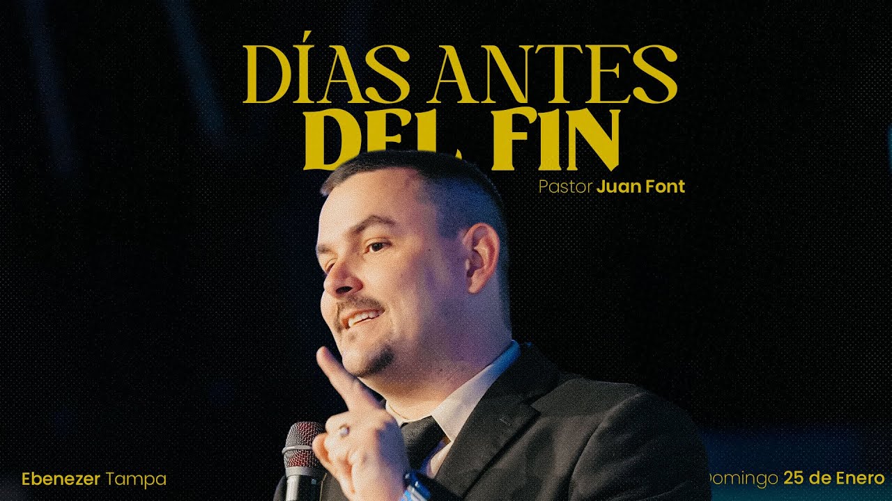 1er | Dias Antes del Fin | Pr. Juan Font | 01-25-2026