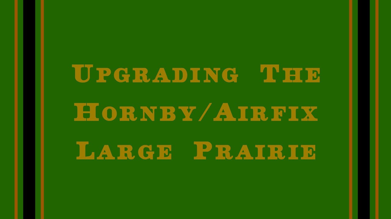 Upgrading the Hornby/Airfix Large Prairie - SWAS Episode 25